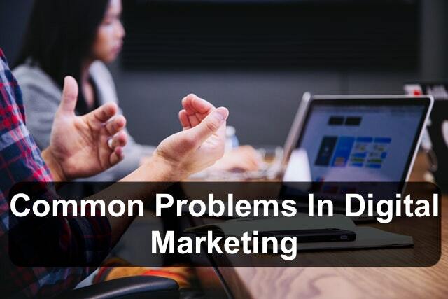 Common Problems In Digital Marketing