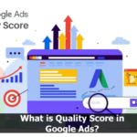 What is Quality Score in Google Ads?
